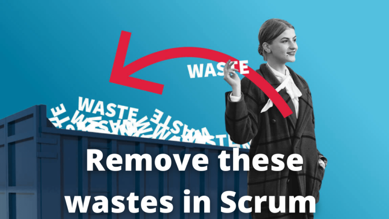 Remove these 4 types of waste to become more productive in Scrum