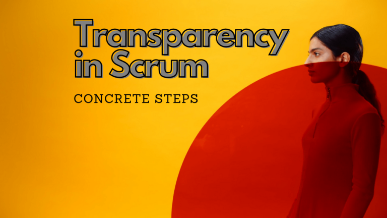 Concrete Steps For Transparency in Scrum