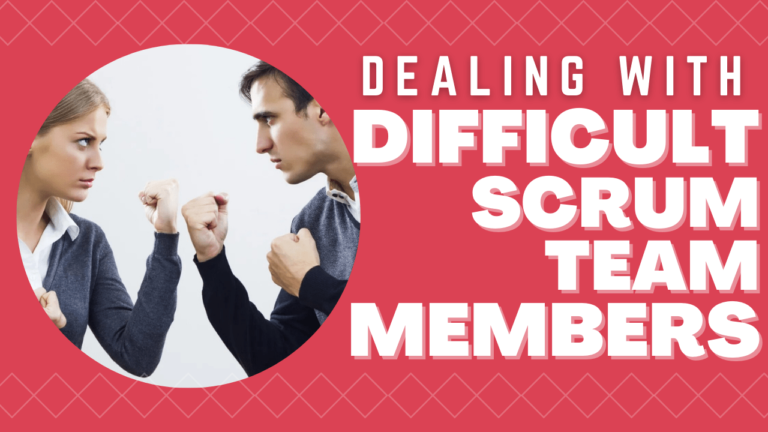 Dealing with Uncooperative and Difficult Scrum Team Members
