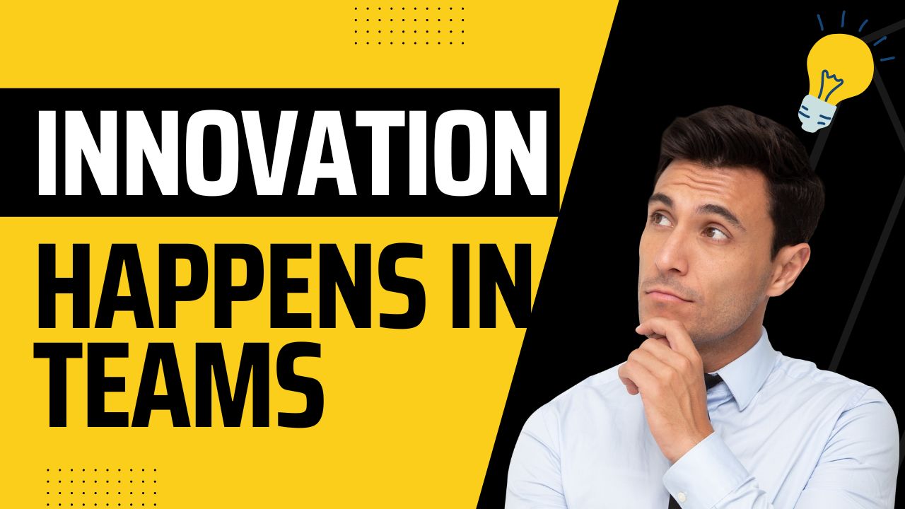 INNOVATION happens in teams, not by magic