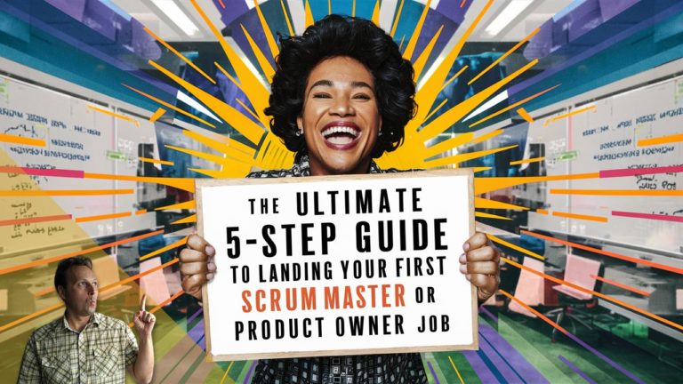 The Ultimate 5-Step Guide to Landing Your First Scrum Role