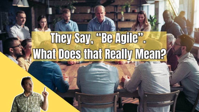 What Does that Really Mean To Be Agile?